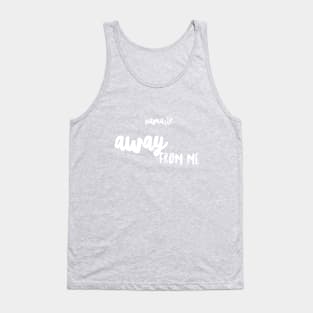 Namaste AWAY from me (white Script) Tank Top